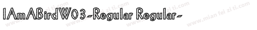 IAmABirdW03-Regular Regular字体转换